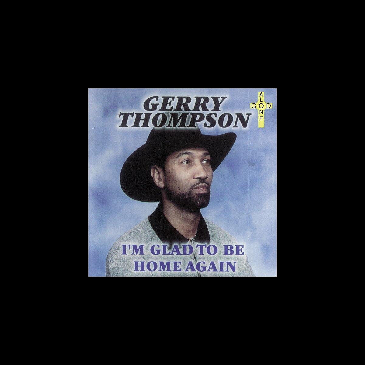 I'm Glad to Be Home Again — Gerry Thompson