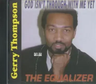 God Isn't Through With Me Yet — Gerry Thompson